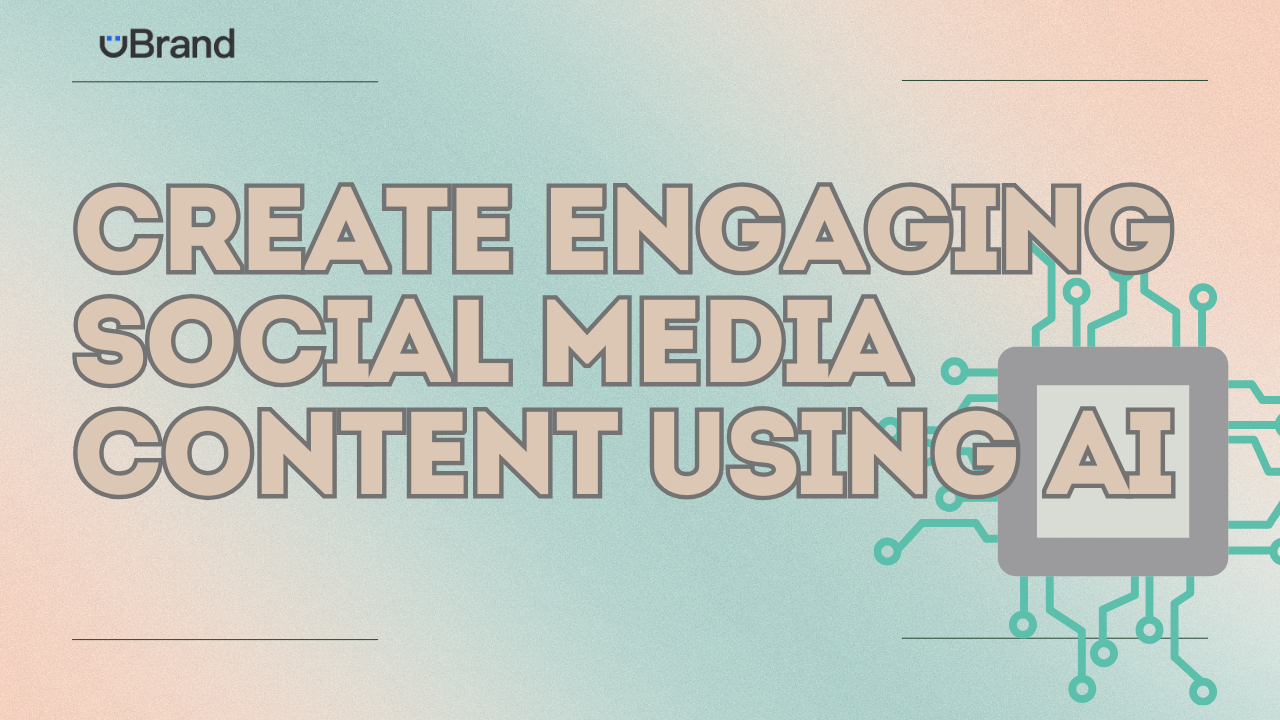 How To Create Engaging Social Media Content With Ai Ubrand